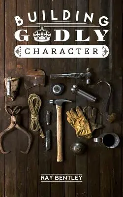 Budovanie zbožného charakteru - Building Godly Character