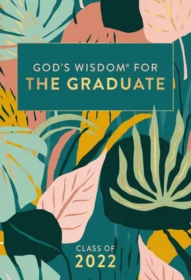 Božia múdrosť pre absolventov: Trieda 2022 - Botanická: Nová verzia kráľa Jakuba - God's Wisdom for the Graduate: Class of 2022 - Botanical: New King James Version