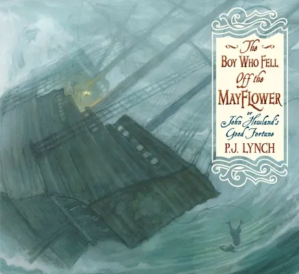 Chlapec, ktorý vypadol z Mayflower, alebo šťastie Johna Howlanda - The Boy Who Fell Off the Mayflower, or John Howland's Good Fortune