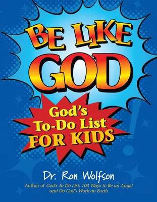 Buďte ako Boh: Boží zoznam úloh pre deti - Be Like God: God's To-Do List for Kids