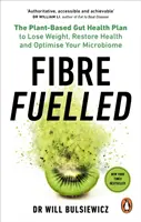 Vlákninou poháňaný - Rastlinný plán pre zdravie čriev na schudnutie, obnovenie zdravia a optimalizáciu mikrobiómu - Fibre Fuelled - The Plant-Based Gut Health Plan to Lose Weight, Restore Health and Optimise Your Microbiome