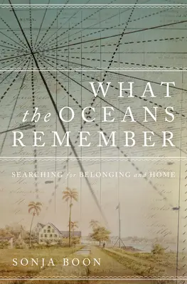 Čo si pamätajú oceány: Hľadanie príslušnosti a domova - What the Oceans Remember: Searching for Belonging and Home