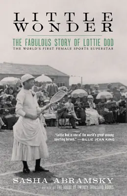 Malý zázrak: Báječný príbeh Lottie Dodovej, prvej ženskej športovej superhviezdy na svete - Little Wonder: The Fabulous Story of Lottie Dod, the World's First Female Sports Superstar