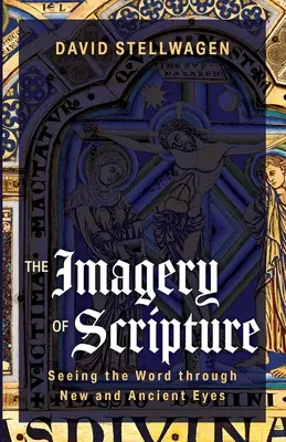 Obraznosť Písma: Vidieť slovo novými a starovekými očami - The Imagery of Scripture: Seeing the Word through New and Ancient Eyes