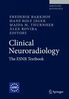 Klinická neurorádiológia: Učebnica Esnr - Clinical Neuroradiology: The Esnr Textbook