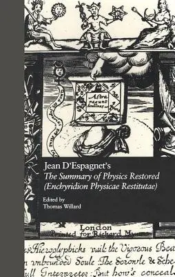 Súhrn obnovenej fyziky Jeana d'Espagenta (Enchyridion Physicae Restitutae): Preklad z roku 1651 s d'Espagnetovým Arcanum - Jean d'Espagnet's the Summary of Physics Restored (Enchyridion Physicae Restitutae): The 1651 Translation with d'Espagnet's Arcanum