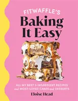 Fitwaffle's Baking It Easy - Všetky moje najlepšie 3-zložkové recepty a najobľúbenejšie koláče a dezerty. NEDEĽNÝ BESTSELLER ČASOPISU SUNDAY TIMES - Fitwaffle's Baking It Easy - All my best 3-ingredient recipes and most-loved cakes and desserts. THE SUNDAY TIMES BESTSELLER