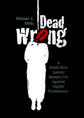 Mŕtvy omyl: Právnik odsúdený na smrť sa vyslovil proti trestu smrti - Dead Wrong: A Death Row Lawyer Speaks Out Against Capital Punishment