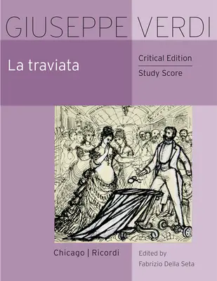 La Traviata: Traviata, partitúra: kritické vydanie, študijná partitúra - La Traviata: Critical Edition Study Score