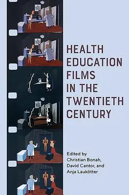 Zdravotno-výchovné filmy v dvadsiatom storočí - Health Education Films in the Twentieth Century