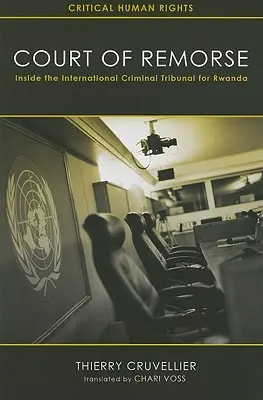 Súd výčitiek svedomia: zvnútra Medzinárodného trestného tribunálu pre Rwandu - Court of Remorse: Inside the International Criminal Tribunal for Rwanda