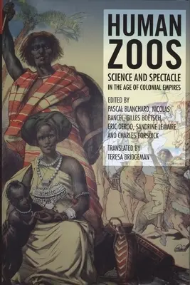 Ľudské zoologické záhrady: Veda a podívaná vo veku impéria - Human Zoos: Science and Spectacle in the Age of Empire