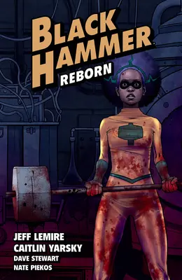 Black Hammer 5. zväzok: Znovuzrodenie, prvá časť - Black Hammer Volume 5: Reborn Part One