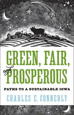 Zelený, spravodlivý a prosperujúci: Cesty k udržateľnému rozvoju v štáte Iowa - Green, Fair, and Prosperous: Paths to Sustainable Iowa