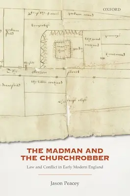 Šialenec a kostolník: právo a konflikt v ranom novoveku v Anglicku - The Madman and the Churchrobber: Law and Conflict in Early Modern England