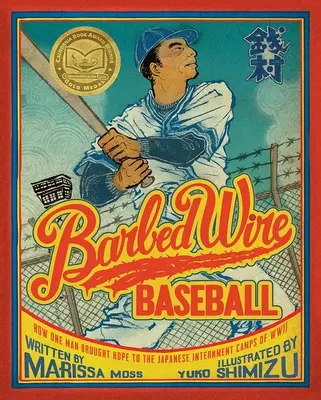 Bejzbal s ostnatým drôtom: Ako jeden muž priniesol nádej do japonských internačných táborov počas druhej svetovej vojny - Barbed Wire Baseball: How One Man Brought Hope to the Japanese Internment Camps of WWII