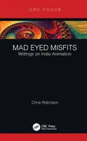 Šialené oči nešťastníkov: Píšu o nezávislej animácii - Mad Eyed Misfits: Writings on Indie Animation