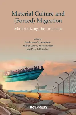 Materiálna kultúra a (nútená) migrácia: Materializácia prechodnej migrácie - Material Culture and (Forced) Migration: Materializing the Transient