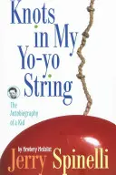 Uzly v mojej šnúre na jo-jo: Autobiografia dieťaťa - Knots in My Yo-Yo String: The Autobiography of a Kid