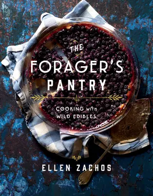 The Forager's Pantry: Varenie s divokými plodinami - The Forager's Pantry: Cooking with Wild Edibles