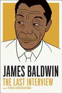 James Baldwin: Posledný rozhovor: A iné rozhovory - James Baldwin: The Last Interview: And Other Conversations