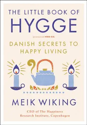 Malá kniha Hygge: Dánske tajomstvá šťastného života - The Little Book of Hygge: Danish Secrets to Happy Living