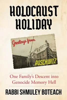 Sviatky holokaustu: Sviatky holokaustu: Pád jednej rodiny do pekla spomienok na genocídu - Holocaust Holiday: One Family's Descent Into Genocide Memory Hell