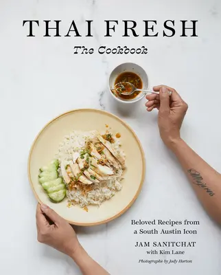 Thai Fresh: Obľúbené recepty z ikony južného Austinu - Thai Fresh: Beloved Recipes from a South Austin Icon
