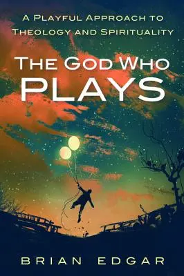Boh, ktorý si hrá - The God Who Plays