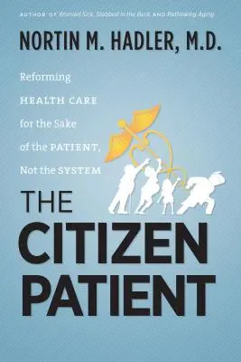 Občiansky pacient: Občiansky občan: reforma zdravotníctva v záujme pacienta, nie systému - The Citizen Patient: Reforming Health Care for the Sake of the Patient, Not the System