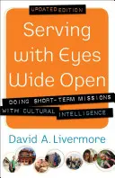 Služba s otvorenými očami: Krátkodobé misie s kultúrnou inteligenciou - Serving with Eyes Wide Open: Doing Short-Term Missions with Cultural Intelligence