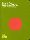 Ako sa menej starať o peniaze - How to Worry Less About Money