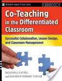 Spoločné vyučovanie v diferencovanej triede: Úspešná spolupráca, tvorba vyučovacích hodín a riadenie triedy, ročníky 5-12 - Co-Teaching in the Differentiated Classroom: Successful Collaboration, Lesson Design, and Classroom Management, Grades 5-12