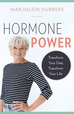 Hormonálna sila: Premeňte svoju stravu, premeňte svoj život - Hormone Power: Transform Your Diet, Transform Your Life