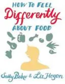 Ako sa cítiť inak pri jedle - How to Feel Differently About Food