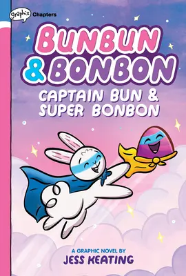 Captain Bun & Super Bonbon: (Bunbun & Bonbon #3), 3 - Captain Bun & Super Bonbon: A Graphix Chapters Book (Bunbun & Bonbon #3), 3