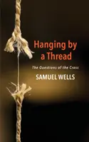 Visí na vlásku: Otázky kríža - Hanging by a Thread: The Questions of the Cross