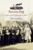 Ruský hadždž: Impérium a púť do Mekky - Russian Hajj: Empire and the Pilgrimage to Mecca