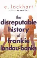Neslávne dejiny Frankie Landau-Banksovej - Od autorky nezabudnuteľného bestselleru WE WERE LIARS - Disreputable History of Frankie Landau-Banks - From the author of the unforgettable bestseller WE WERE LIARS