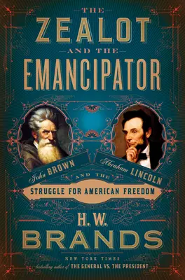 Horlivec a osloboditeľ: John Brown, Abraham Lincoln a boj za americkú slobodu - The Zealot and the Emancipator: John Brown, Abraham Lincoln, and the Struggle for American Freedom