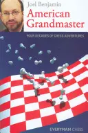 Americký veľmajster: Štyri desaťročia šachových dobrodružstiev - American Grandmaster: Four Decades of Chess Adventures