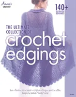 Konečná zbierka háčkovaných obrub - The Ultimate Collection of Crochet Edgings