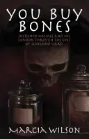 Kúpiš kosti: Sherlock Holmes a jeho Londýn očami Scotland Yardu - You Buy Bones: Sherlock Holmes and his London Through the Eyes of Scotland Yard