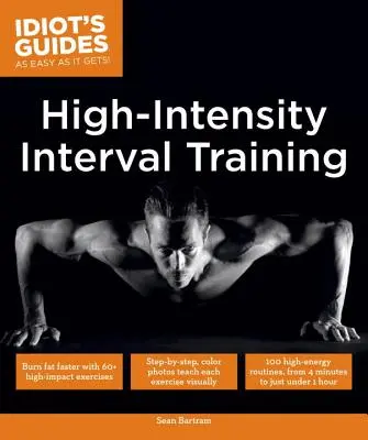 Intervalový tréning vysokej intenzity: Rýchlejšie spaľovanie tukov pomocou 60-tich vysokoúčinných cvičení - High Intensity Interval Training: Burn Fat Faster with 60-Plus High-Impact Exercises