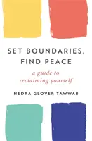 Nastavte si hranice, nájdite pokoj - Príručka na znovuzískanie seba samého - Set Boundaries, Find Peace - A Guide to Reclaiming Yourself