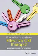 Ako sa stať efektívnejším terapeutom CBT: Zvládnutie metakompetencie v klinickej praxi - How to Become a More Effective CBT Therapist: Mastering Metacompetence in Clinical Practice