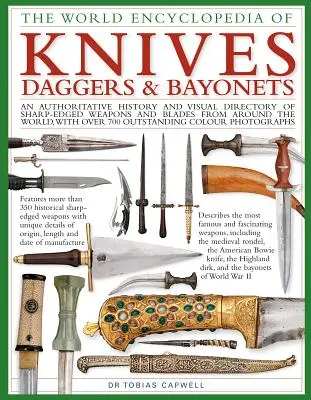 Nože, dýky a bajonety, svetová encyklopédia - Autoritatívna história a vizuálny adresár ostrých zbraní a čepelí z celého sveta - Knives, Daggers & Bayonets, the World Encyclopedia of - An authoritative history and visual directory of sharp-edged weapons and blades from around t