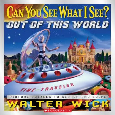 Vidíš to, čo ja? Z tohto sveta: Obrázkové hádanky na hľadanie a riešenie - Can You See What I See? Out of This World: Picture Puzzles to Search and Solve