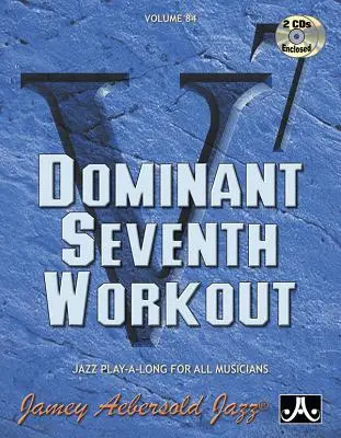 Jamey Aebersold Jazz -- Dominant Seventh Workout, Vol 84: Book & 2 CD - Jamey Aebersold Jazz -- Dominant Seventh Workout, Vol 84: Book & 2 CDs