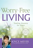 Život bez starostí: Vymeňte úzkosť za pokoj - Worry-Free Living: Trading Anxiety for Peace